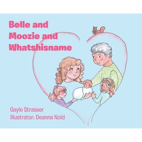 Belle and Moozie and Whatshisname Hardcover, Page Publishing, Inc