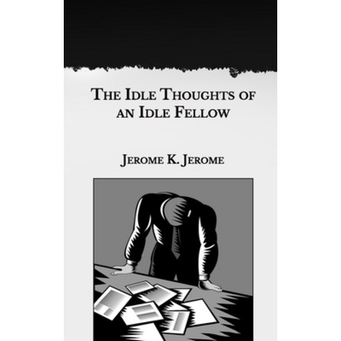 The Idle Thoughts of an Idle Fellow Paperback, Independently Published, English, 9798594787070