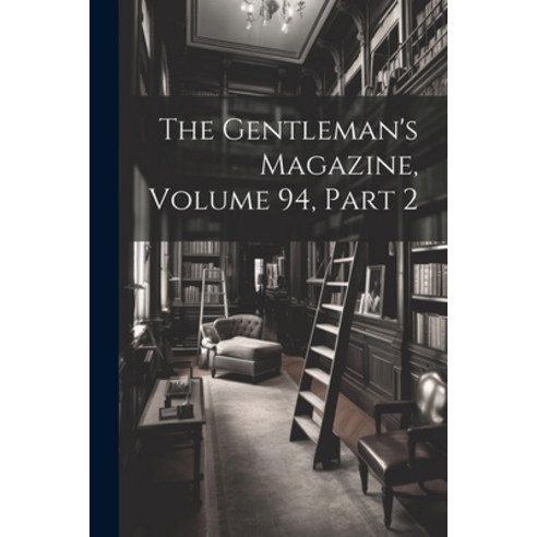 (영문도서) The Gentleman''s Magazine Volume 94 part 2 Paperback, Legare Street Press, English, 9781022663190