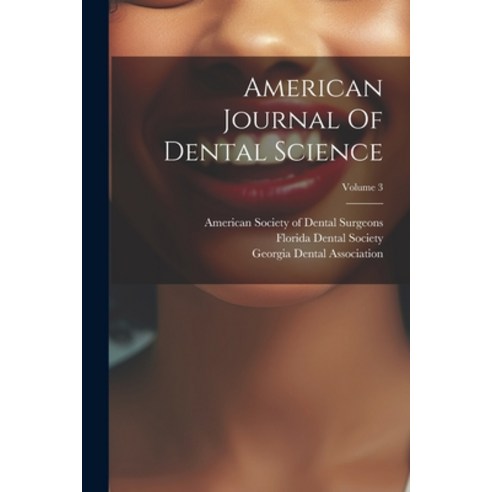 (영문도서) American Journal Of Dental Science; Volume 3 Paperback, Legare Street Press, English, 9781022559172