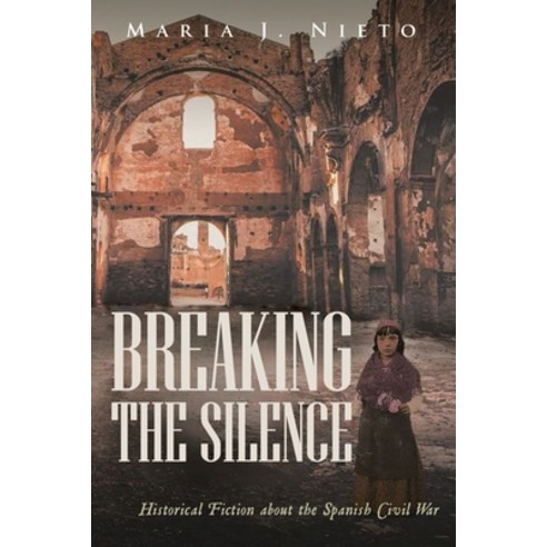 (영문도서) Breaking the Silence: Historical Fiction about the Spanish Civil War Paperback, Ink Start Media, English, 9781958004319