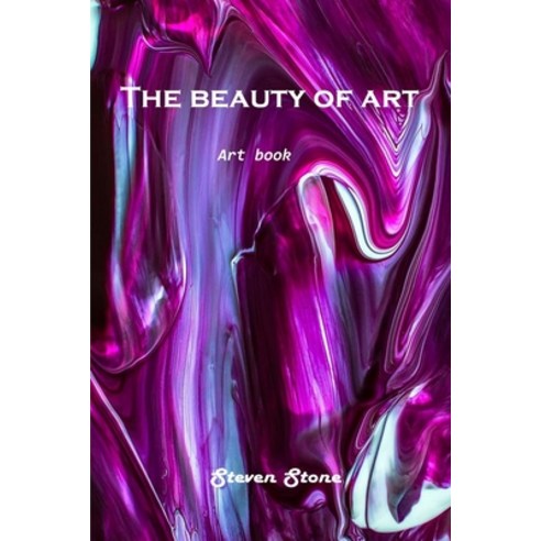 (영문도서) The beauty of art: Art Book Paperback, Steven Stone, English, 9781803100999