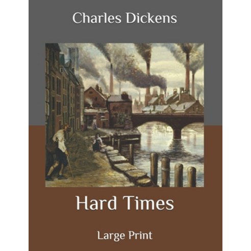 Hard Times: Large Print Paperback, Independently Published