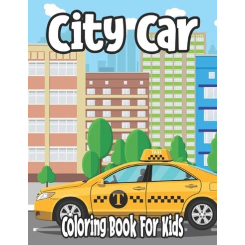 City Car Coloring Book For Kids: coloring books for car Paperback, Independently Published, English, 9798596592115