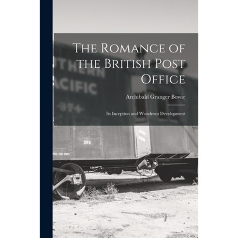 (영문도서) The Romance of the British Post Office: Its Inception and Wondrous Development Paperback, Legare Street Press, English, 9781014650238