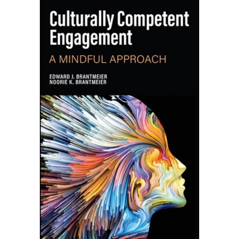 Culturally Competent Engagement: A Mindful Approach Paperback, Information Age Publishing