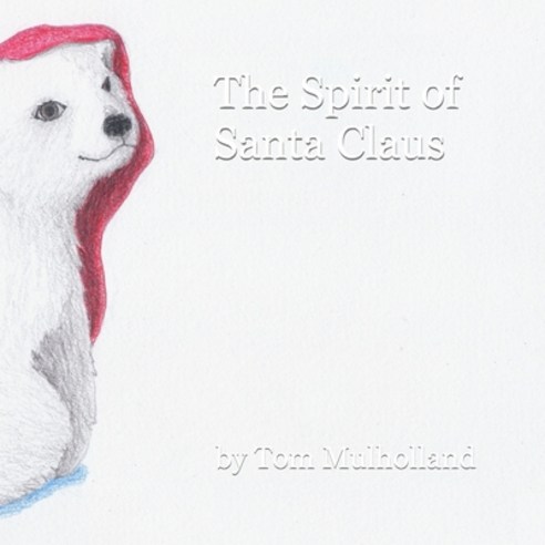 The Spirit of Santa Claus Paperback, Independently Published