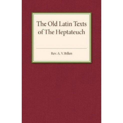 The Old Latin Texts of The Heptateuch, Cambridge University Press
