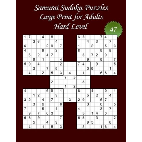 Samurai Sudoku Puzzles - Large Print for Adults - Hard Level - N°47: 100 Hard Samurai Sudoku Puzzles... Paperback, Independently Published