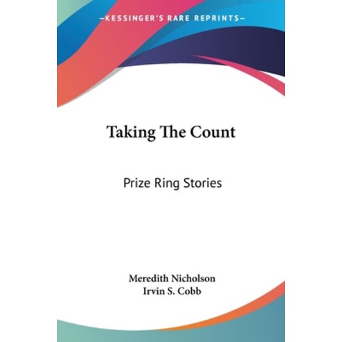 Taking The Count: Prize Ring Stories Paperback, Kessinger Publishing