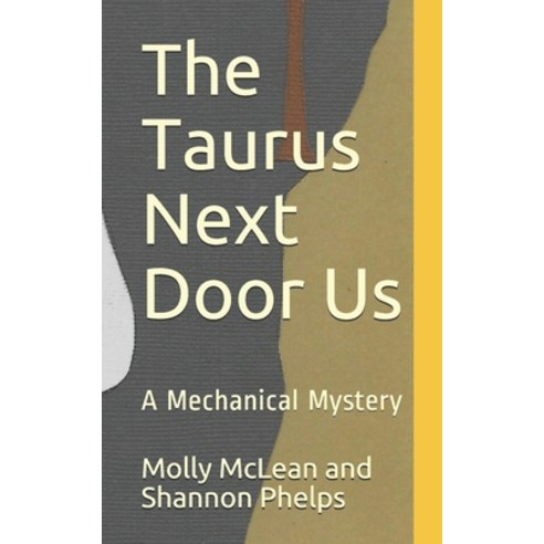 The Taurus Next Door Us: A Mechanical Mystery Paperback, Independently Published, English, 9798579743862