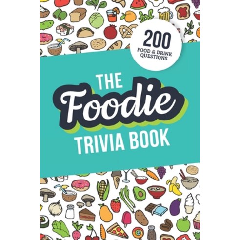 (영문도서) The Foodie Trivia Book: Quiz Your Knowledge of Classic Food and Drinks Paperback, Independently Published, English, 9798863605005