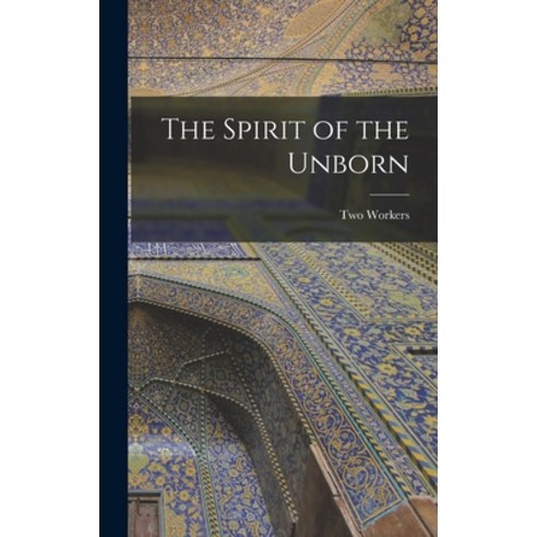 (영문도서) The Spirit of the Unborn Hardcover, Legare Street Press, English, 9781018239965