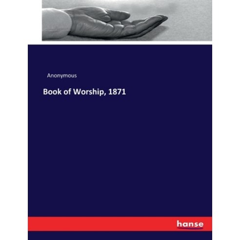 (영문도서) Book of Worship 1871 Paperback, Hansebooks, English, 9783337038618