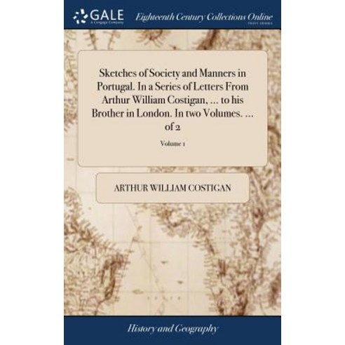 (영문도서) Sketches of Society and Manners in Portugal. In a Series of Letters From Arthur William Costi... Hardcover, Gale Ecco, Print Editions, English, 9781379565390