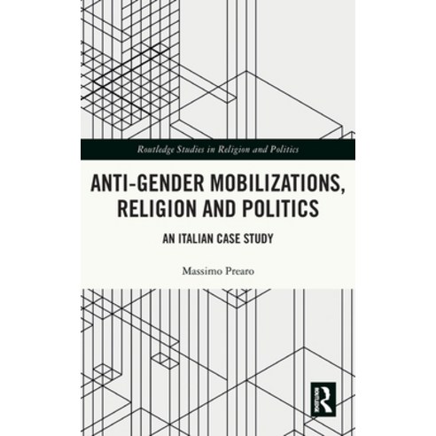 (영문도서) Anti-Gender Mobilizations Religion and Politics: An Italian Case Study Hardcover, Routledge, English, 9781032513157
