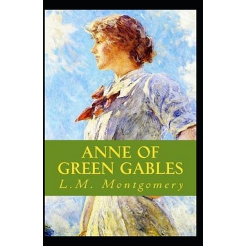 (영문도서) Anne of Green Gables by Lucy Maud Montgomery (illustrated edition) Paperback, Independently Published, English, 9798502586801