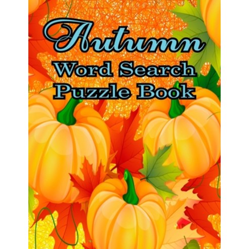 (영문도서) Autumn Word Search Large Print Puzzle Book: Autumn Day Word Search Large Print Puzzle Book Is... Paperback, Independently Published, English, 9798461663032