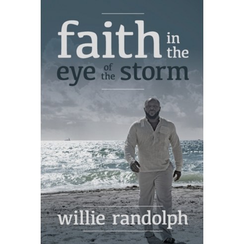 (영문도서) Faith In The Eye Of The Storm Paperback, Willie Randolph, English, 9781637603918