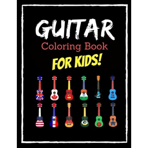 Guitar Coloring Book for Kids: Easy and Big Coloring Books for Toddlers: Kids Ages 3-10 Boys Girls... Paperback, Independently Published, English, 9798649496377