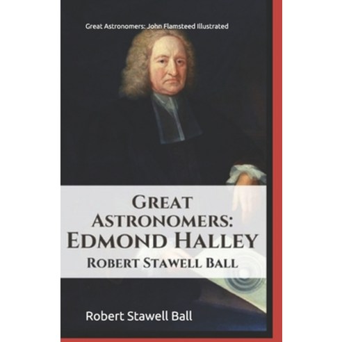 Great Astronomers: John Flamsteed Illustrated Paperback, Independently Published, English, 9798743975495