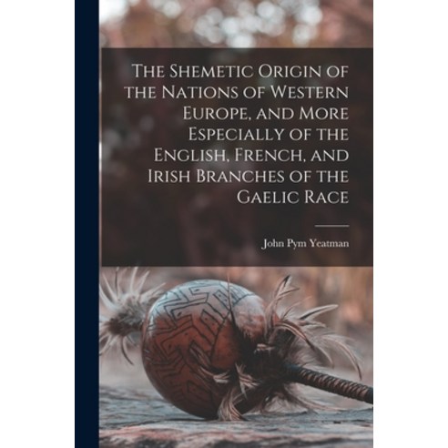 (영문도서) The Shemetic Origin of the Nations of Western Europe and More Especially of the English Fre... Paperback, Legare Street Press, 9781015049154