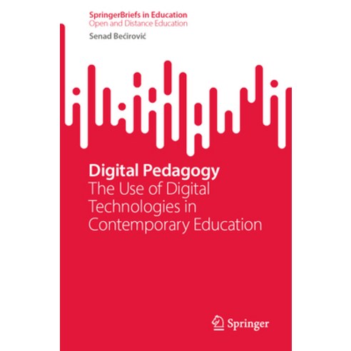 (영문도서) Digital Pedagogy: The Use of Digital Technologies in Contemporary Education Paperback, Springer, English, 9789819904433