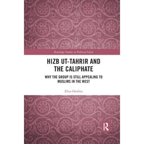 (영문도서) Hizb ut-Tahrir and the Caliphate: Why the Group is Still Appealing to Muslims in the West Paperback, Routledge, English, 9780367784577