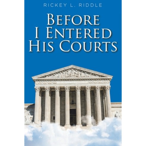 (영문도서) Before I Entered His Courts Paperback, Christian Faith Publishing,..., English, 9781638440925