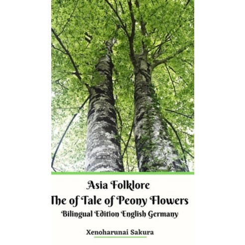 Asia Folklore The of Tale of Peony Flowers Bilingual Edition English Germany Hardcover Version Hardcover, Blurb