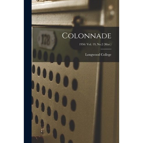 (영문도서) Colonnade; 1956: Vol. 19 No.2 (Mar.) Paperback, Hassell Street Press, English, 9781015317499