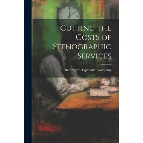 (영문도서) Cutting the Costs of Stenographic Services Paperback, Legare Street Press, English, 9781022732087