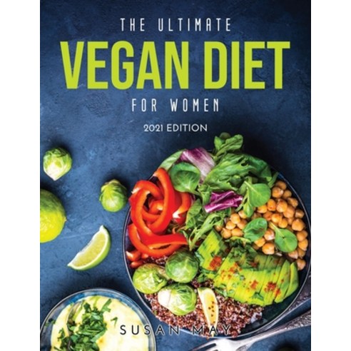 (영문도서) The Ultimate Vegan Diet for Women: 2021 Edition Paperback, Susan May, English, 9781008959668