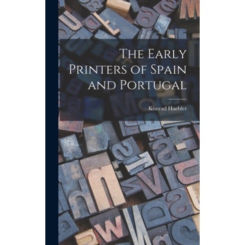 (영문도서) The Early Printers of Spain and Portugal Hardcover, Legare Street Press, English, 9781013351310