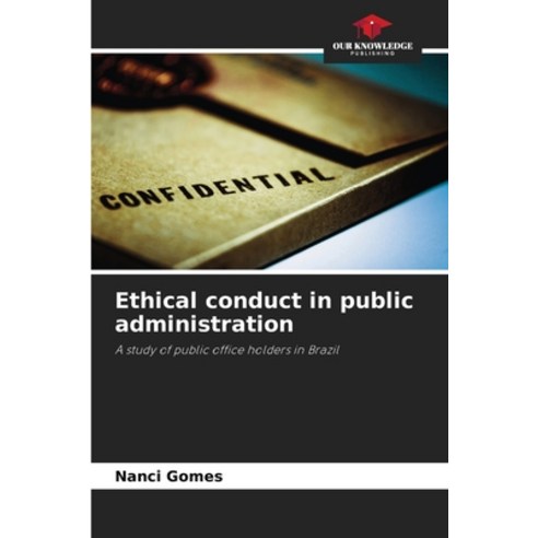 (영문도서) Ethical conduct in public administration Paperback, Our Knowledge Publishing, English, 9786208595531