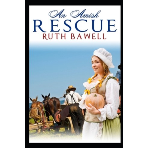 An Amish Rescue: Amish Romance Paperback, Independently Published