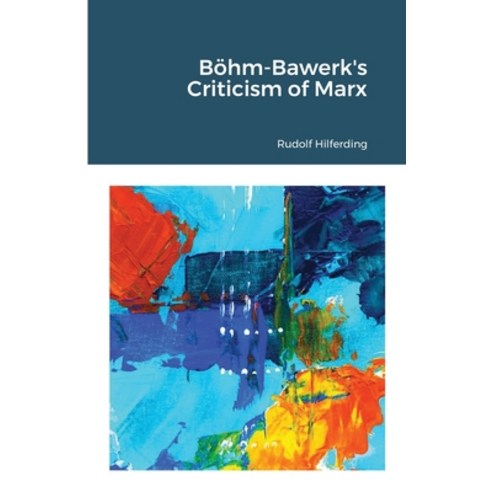 (영문도서) Böhm-Bawerk''s Criticism of Marx Paperback, Lulu.com, English, 9781300154709