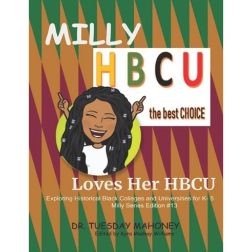 Milly Loves Her HBCU: Exploring Historical Black Colleges and Universities (HBCU) for K- 5 Paperback, Independently Published, English, 9798718571226