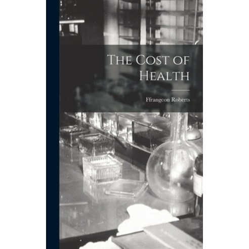 (영문도서) The Cost of Health Hardcover, Hassell Street Press, English, 9781013460418