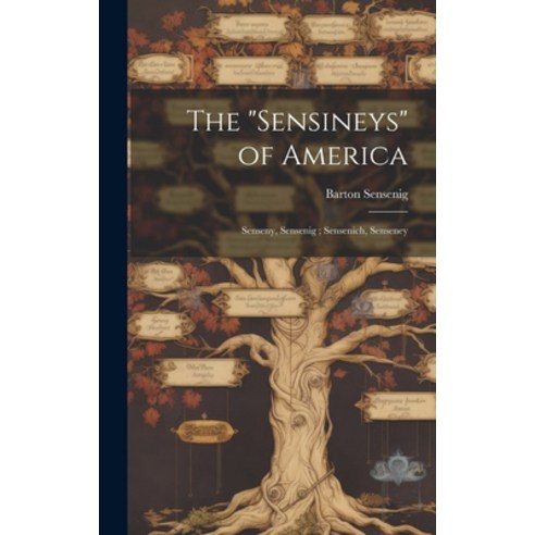 (영문도서) The "Sensineys" of America: Senseny Sensenig; Sensenich Senseney Hardcover, Hassell Street Press, English, 9781019352618