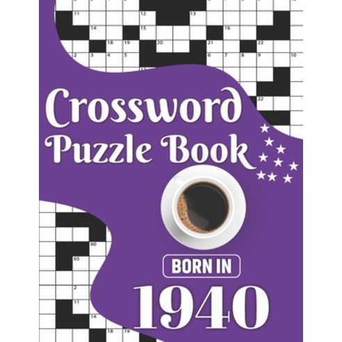 Crossword Puzzle Book: Born In 1940: Challenging 80 Large Print Crossword Puzzles Book With Solution... Paperback, Independently Published, English, 9798704310648