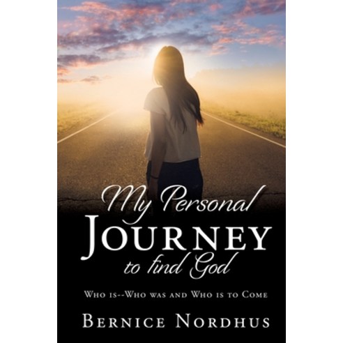 (영문도서) My Personal Journey to Find God: WHO IS-- WHO WAS And WHO IS TO COME Paperback, Xulon Press, English, 9781630509729