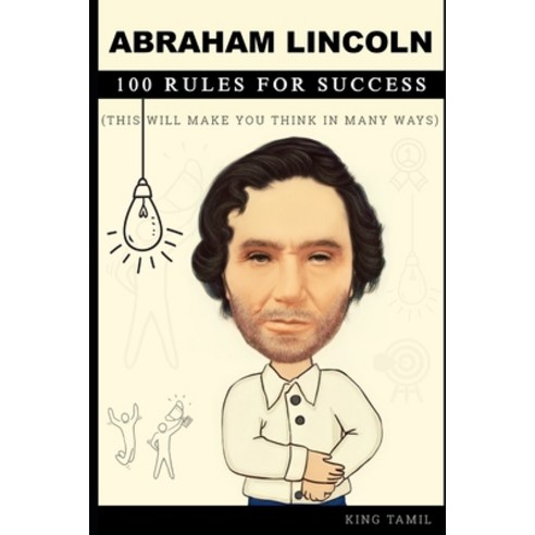 (영문도서) Abraham Lincoln 100 RULES FOR SUCCESS: This will make you think in many ways Paperback, Independently Published, English, 9798493567728