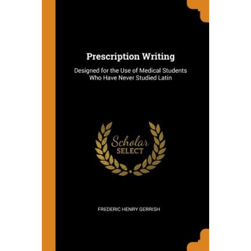 (영문도서) Prescription Writing: Designed for the Use of Medical Students Who Have Never Studied Latin Paperback, Franklin Classics, English, 9780342384945