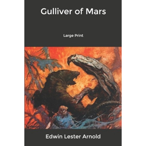 Gulliver of Mars: Large Print Paperback, Independently Published, English, 9798608749681