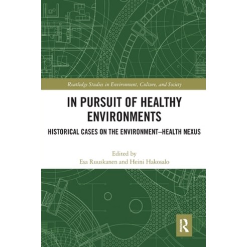 (영문도서) In Pursuit of Healthy Environments: Historical Cases on the Environment-Health Nexus Paperback, Routledge, English, 9780367616243