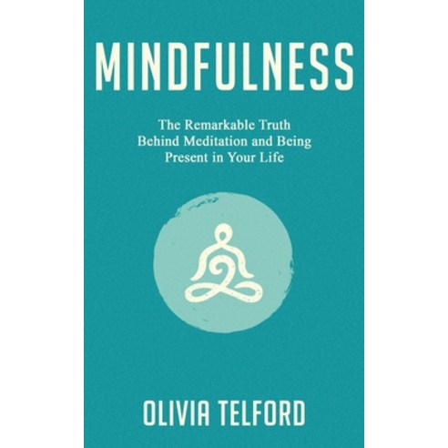 (영문도서) Mindfulness: The Remarkable Truth Behind Meditation and Being Present in Your Life Paperback, Pristine Publishing, English, 9781989588109