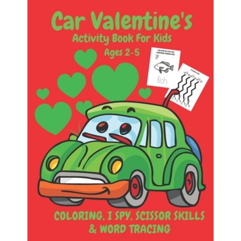 Car Valentine''s Activity Book For Kids 2-5: Fun Valentines Car Activities I Spy Scissor Skills Tra... Paperback, Independently Published, English, 9798703098882