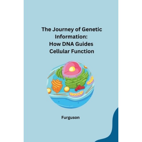 (영문도서) The Journey of Genetic Information: How DNA Guides Cellular Function Paperback, Tredition Gmbh, English, 9783384243065