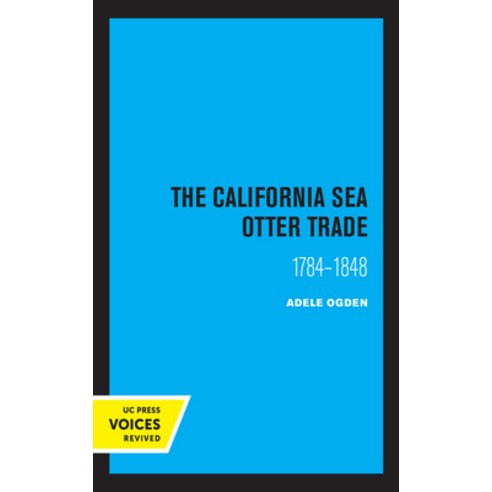 The California Sea Otter Trade 1784-1848 Paperback, University of California Press
